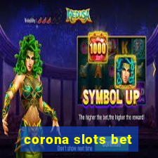 corona slots bet